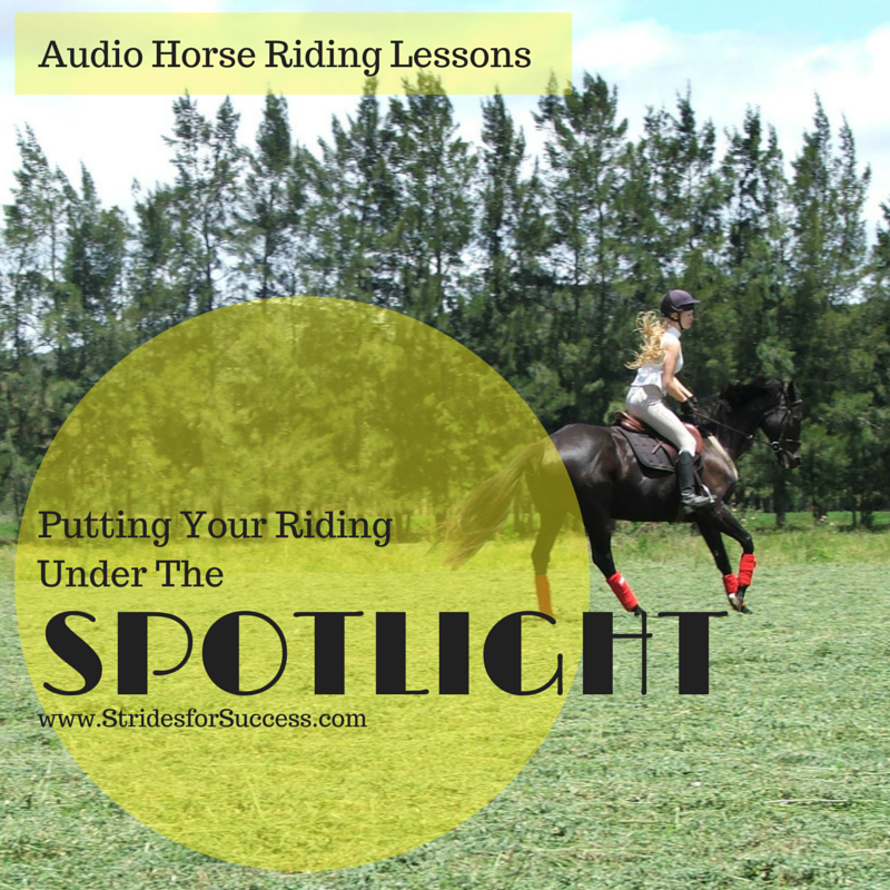 Putting your riding under the spotlight