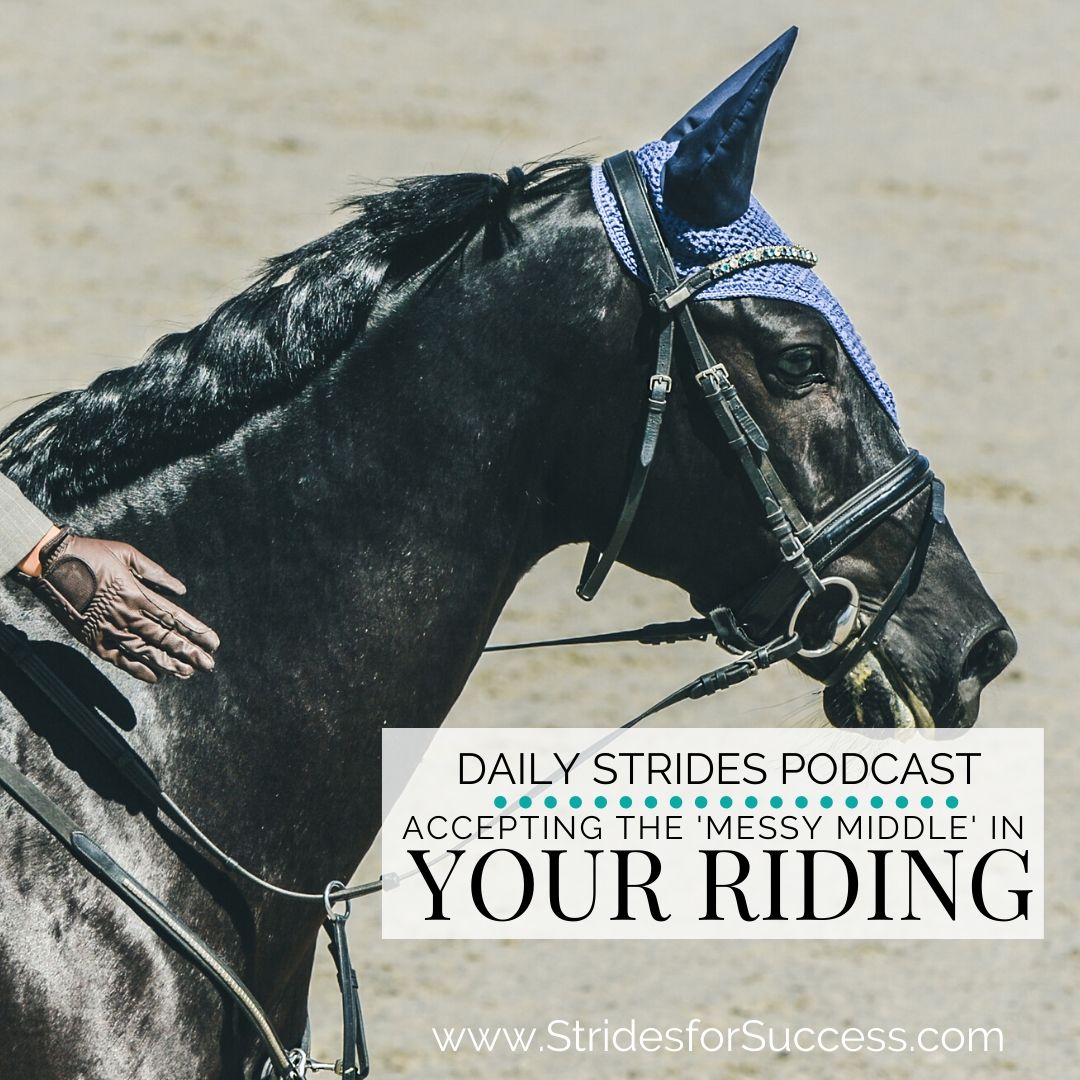 Accepting the ‘Messy Middle’ in Your Horse Riding