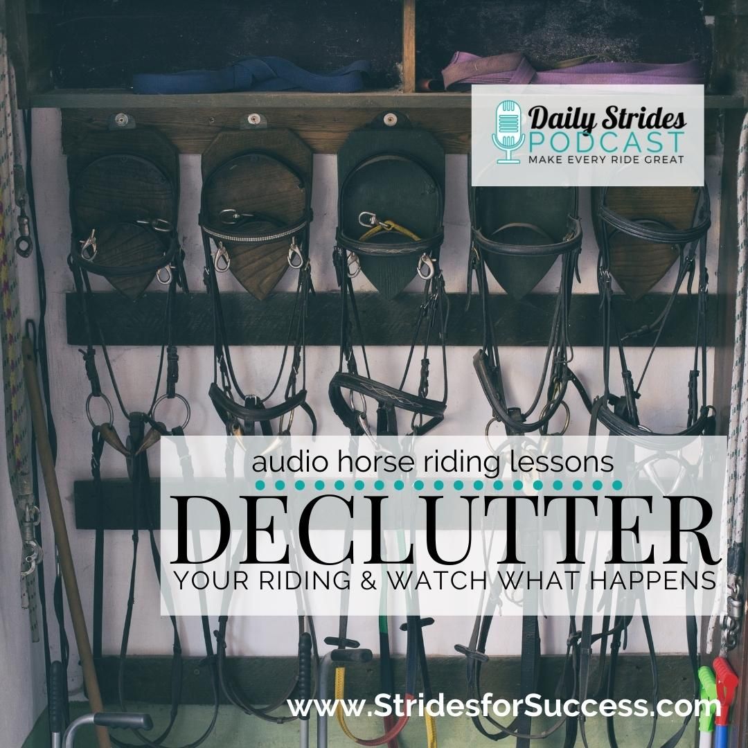Declutter Your Riding and Watch What Happens…